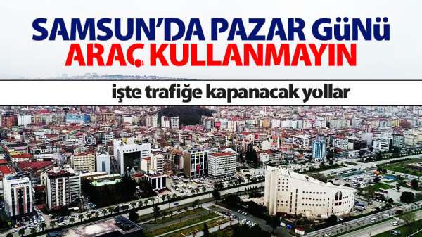 Samsun'da 19 Mayıs etkinlikleri nedeniyle tarihi bir kalabalık yaşanacak