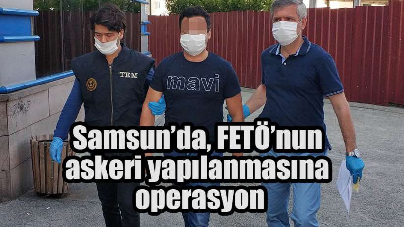 Samsun'da, FETÖ'nun askeri yapılanmasına 2 gözaltı
