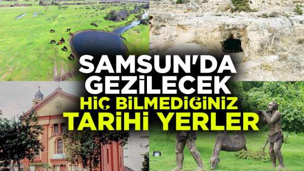 Samsun'da Gezilecek tarihi yerler