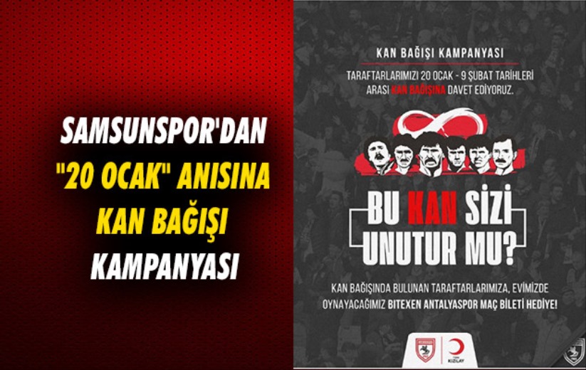 Samsunspor'dan '20 Ocak' anısına kan bağışı kampanyası