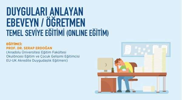 Anadolu Üniversitesi'nden 'Duyguları Anlayan Ebeveyn/Öğretmen' eğitimi