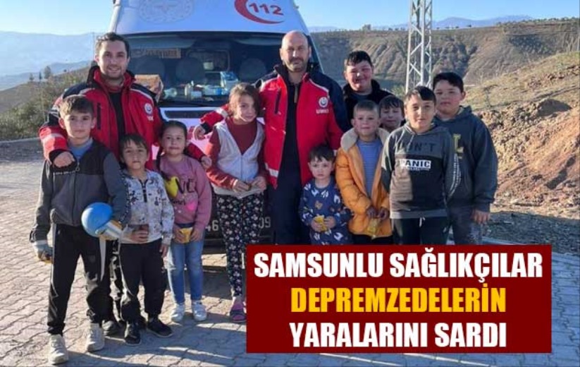 Samsunlu sağlıkçılar depremzedelerin yaralarını sardı