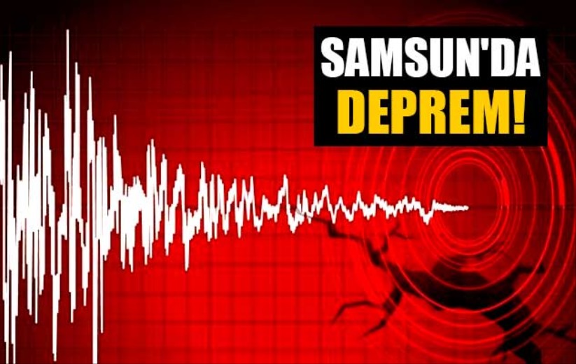 Samsun'da deprem!