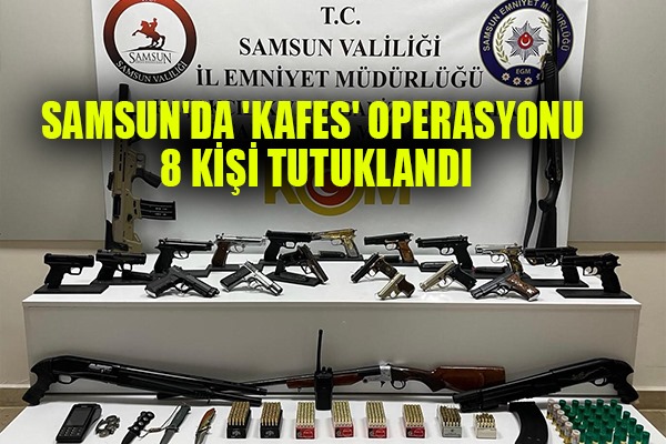 Samsun'da 'Kafes' operasyonu: 8 kişi tutuklandı