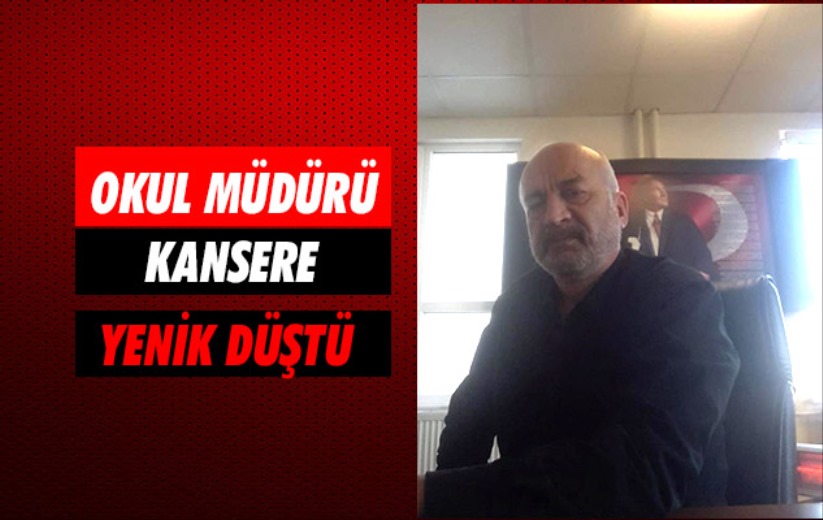 Samsun'da okul müdürü kansere yenik düştü