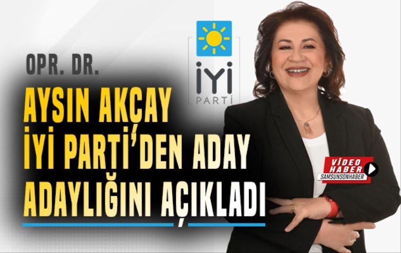 Opr Dr Aysın Akçay İYİ Parti'den aday adaylığını açıkladı