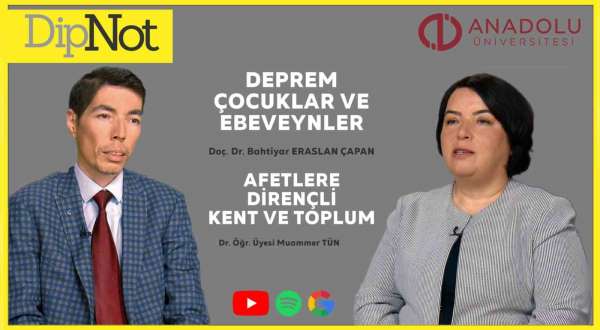 Anadolu Üniversitesi 'DipNot' Podcast serisinin gündemindeki konu depremlerdi - Eskişehir haber