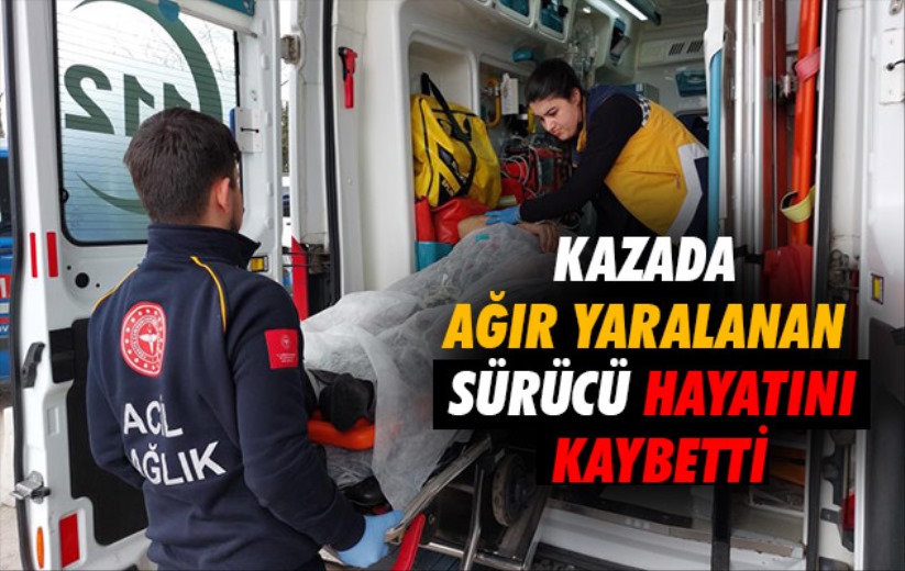 Samsun'da kazada ağır yaralanan sürücü hayatını kaybetti