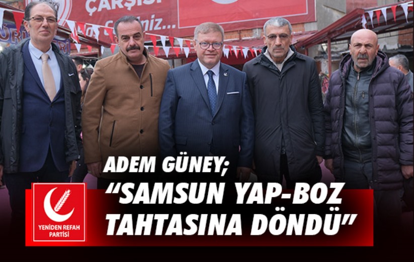 Adem Güney; 'Samsun yap-boz tahtasına döndü'