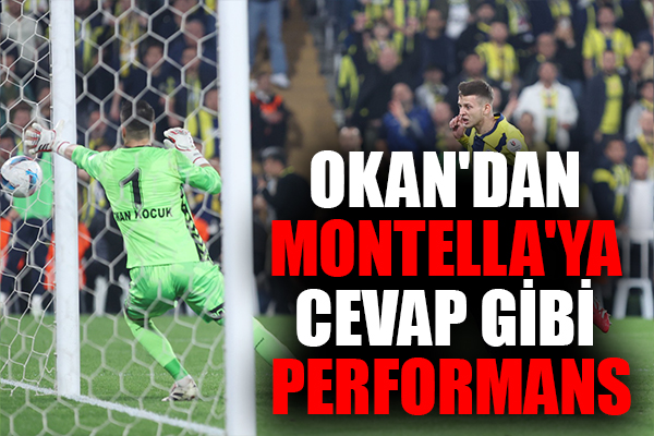 Okan'dan Montella'ya Cevap Gibi Performans