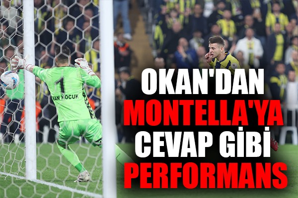 Okan'dan Montella'ya Cevap Gibi Performans 