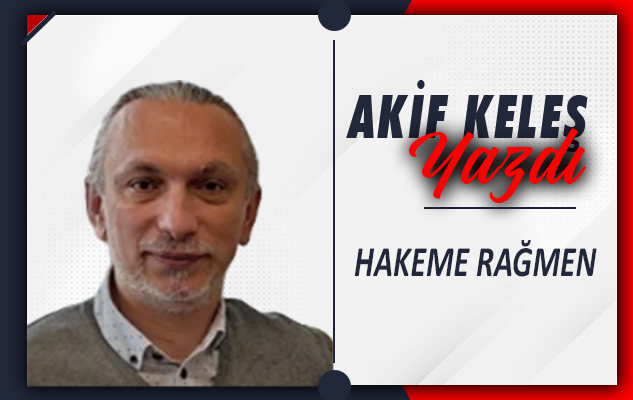 HAKEME RAĞMEN