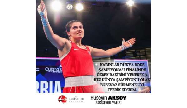 Eskişehir Valisi Hüseyin Aksoy'dan Busenaz Sürmeneli'ye tebrik mesajı