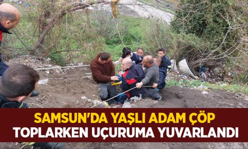 Samsun'da yaşlı adam çöp toplarken uçuruma yuvarlandı