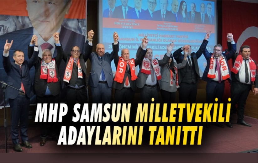MHP Samsun Milletvekili Adaylarını Tanıttı