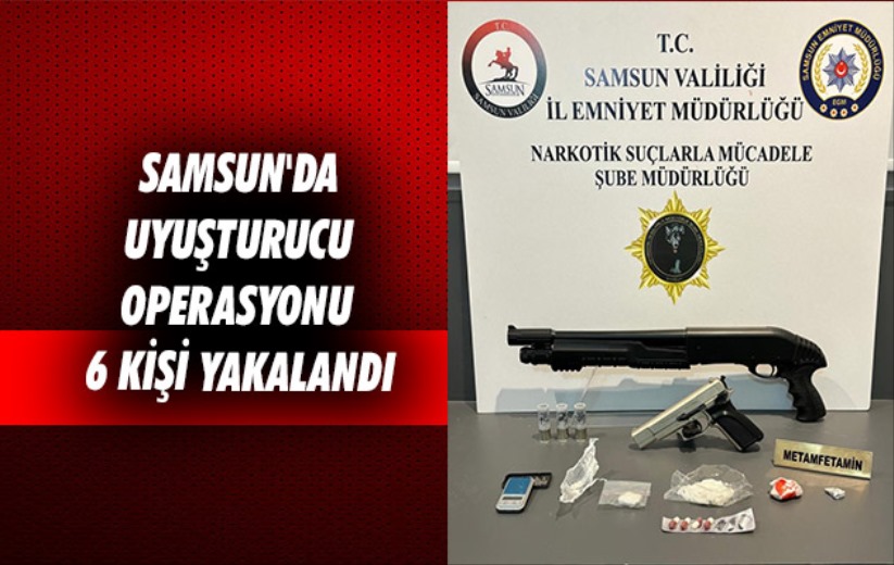 Samsun'da uyuşturucu operasyonu: 6 kişi yakalandı