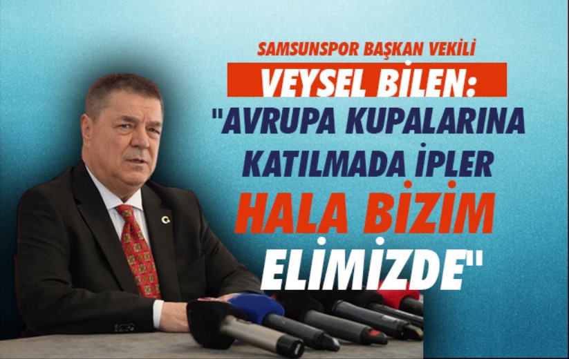 Veysel Bilen: 'Avrupa kupalarına katılmada ipler hala bizim elimizde'