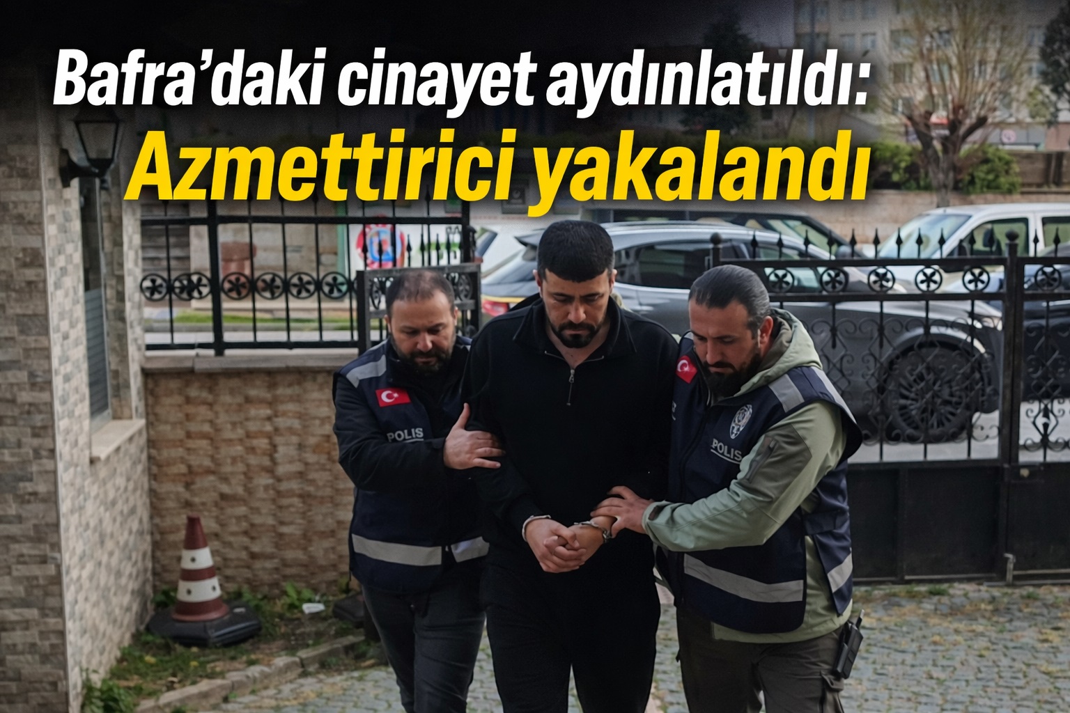 Bafra'daki Cinayette Düğüm Çözüldü: Azmettirici ve Kardeşi Demir Parmaklıklar Ardında!