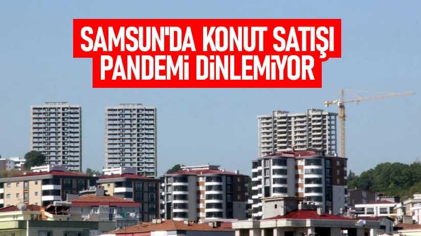 Samsun'da konut satışı pandemi dinlemiyor