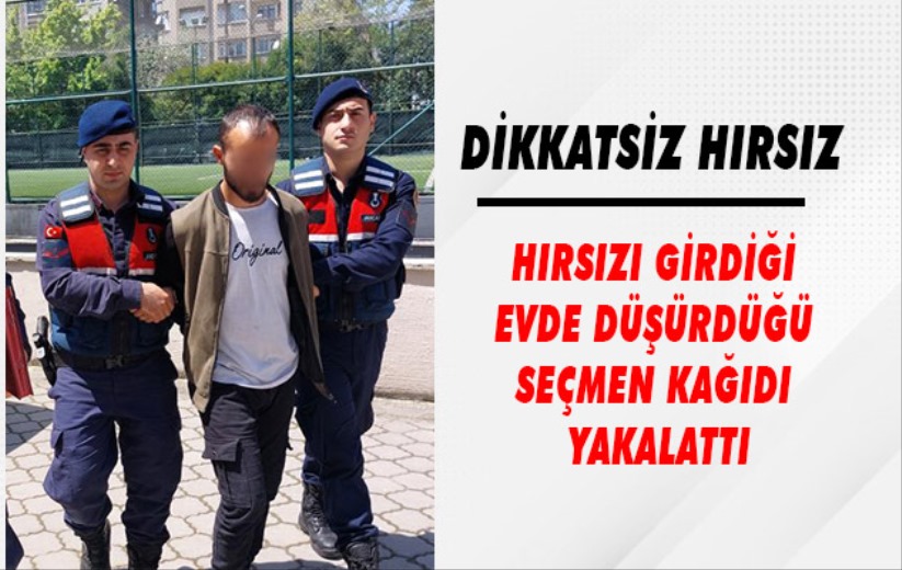 Hırsızı girdiği evde düşürdüğü seçmen kağıdı yakalattı