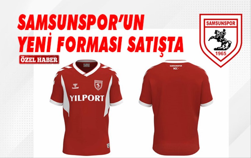 Samsunspor'un yeni forması satışta