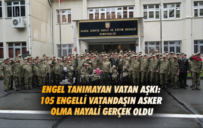 Samsun'da engel tanımayan vatan aşkı: 105 engelli vatandaşın asker olma hayali gerçek oldu