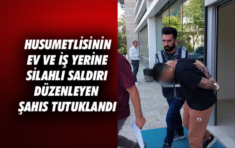 Samsun'da husumetlisinin ev ve iş yerine silahlı saldırı düzenleyen şahıs tutuklandı