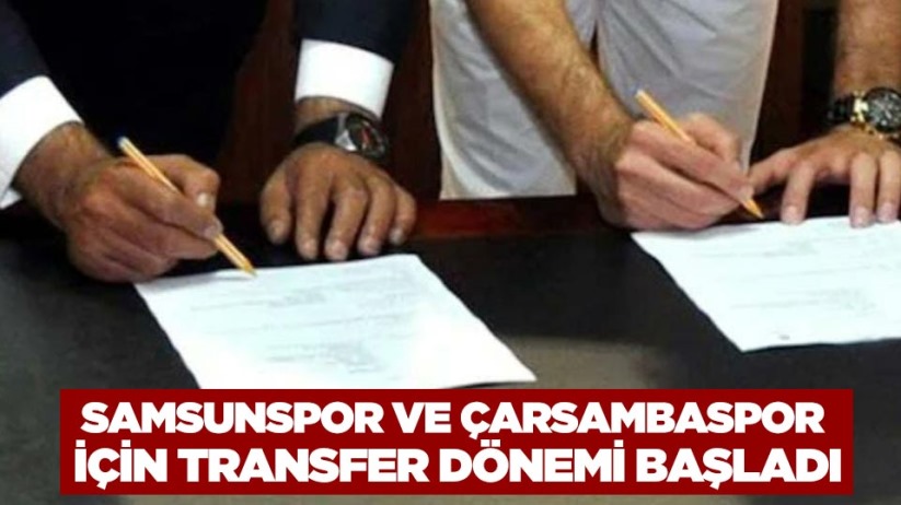 Samsunspor ve Çarsambaspor İçin Transfer Dönemi Başladı