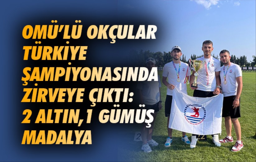 OMÜ'lü okçular Türkiye şampiyonasında zirveye çıktı: 2 altın, 1 gümüş madalya