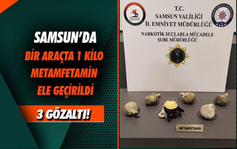 Samsun'da bir araçta 1 kilo metamfetamin ele geçirildi: 3 gözaltı