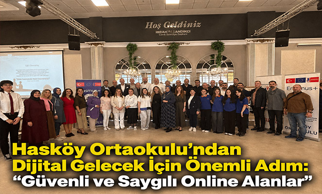Hasköy Ortaokulu'ndan Dijital Gelecek İçin Önemli Adım: 'Güvenli ve Saygılı Online Alanlar'