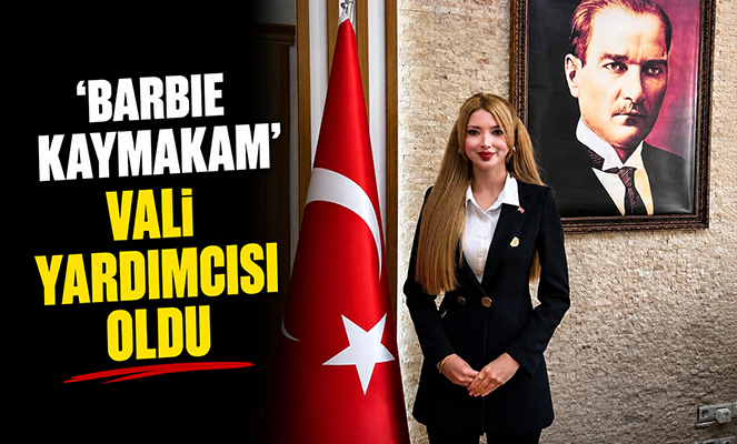 'Barbie Kaymakam' vali yardımcısı oldu
