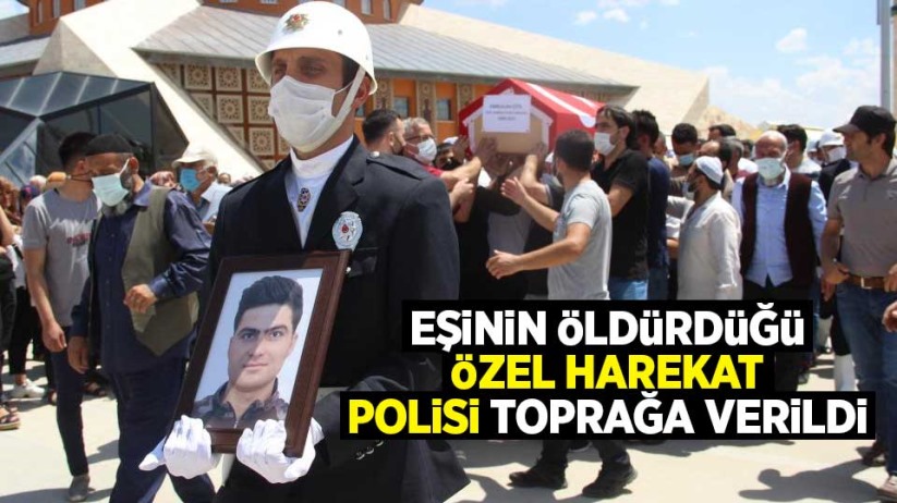 Eşinin öldürdüğü Özel Harekat Polisi toprağa verildi