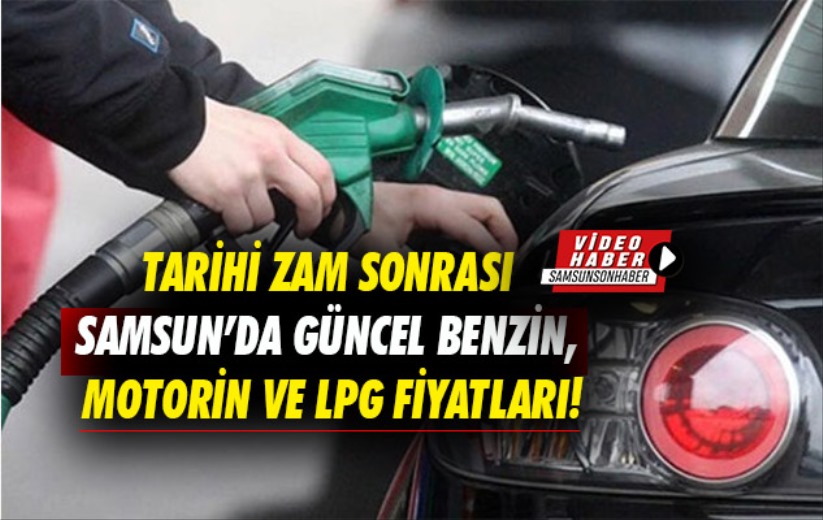 Tarihi zam sonrası Samsun'da güncel benzin, motorin ve LPG fiyatları