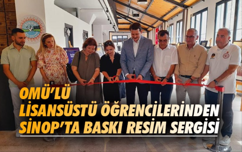 OMÜ'lü lisansüstü öğrencilerinden Sinop'ta baskı resim sergisi