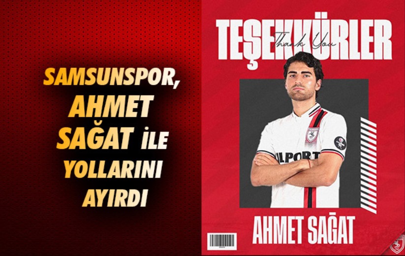 Samsunspor, Ahmet Sağat ile yollarını ayırdı