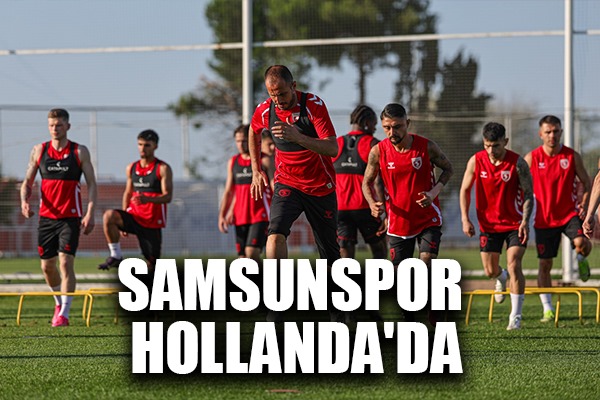 Samsunspor Hollanda'da
