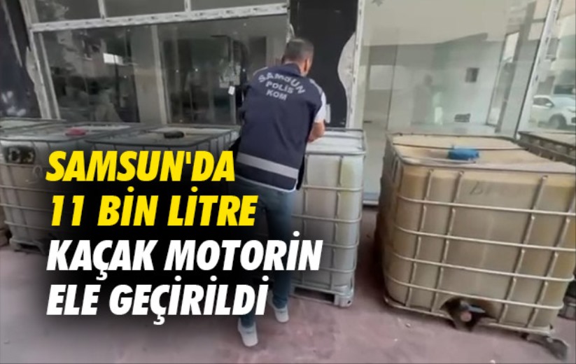 Samsun'da 11 bin litre kaçak motorin ele geçirildi