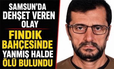 Fındık bahçesinde yanmış halde ölü bulundu