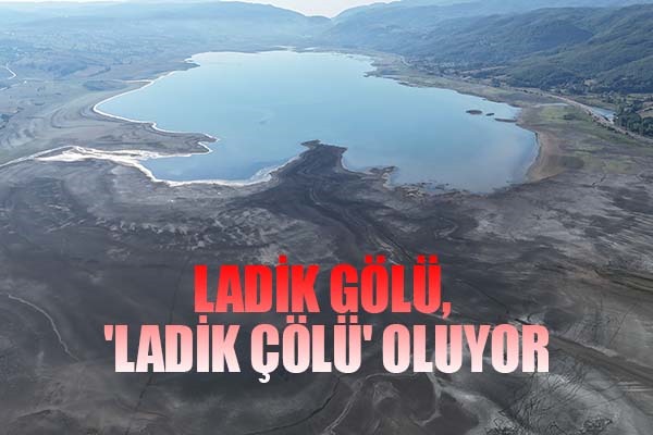 Ladik Gölü, 'Ladik çölü' oluyor