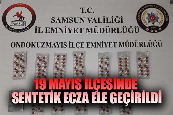 19 Mayıs ilçesinde sentetik ecza ele geçirildi