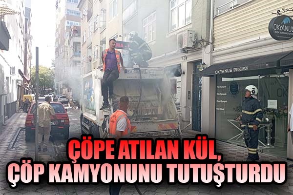 Çöpe atılan kül, çöp kamyonunu tutuşturdu