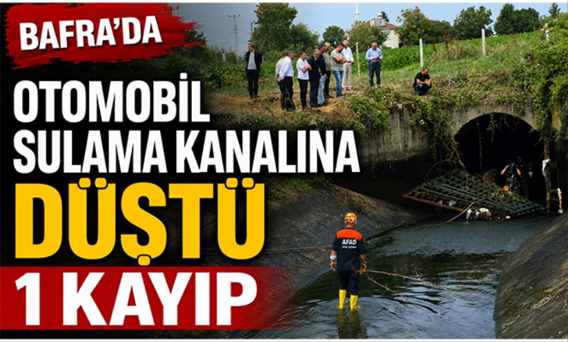 Bafra'da otomobil sulama kanalına düştü: 1 kayıp, 1 yaralı