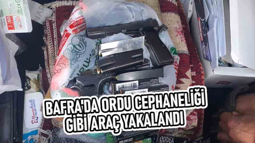 Bafra'da ordu cephaneliği gibi araç yakalandı 