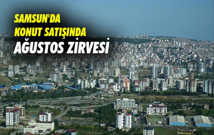 Samsun'da konut satışında Ağustos zirvesi