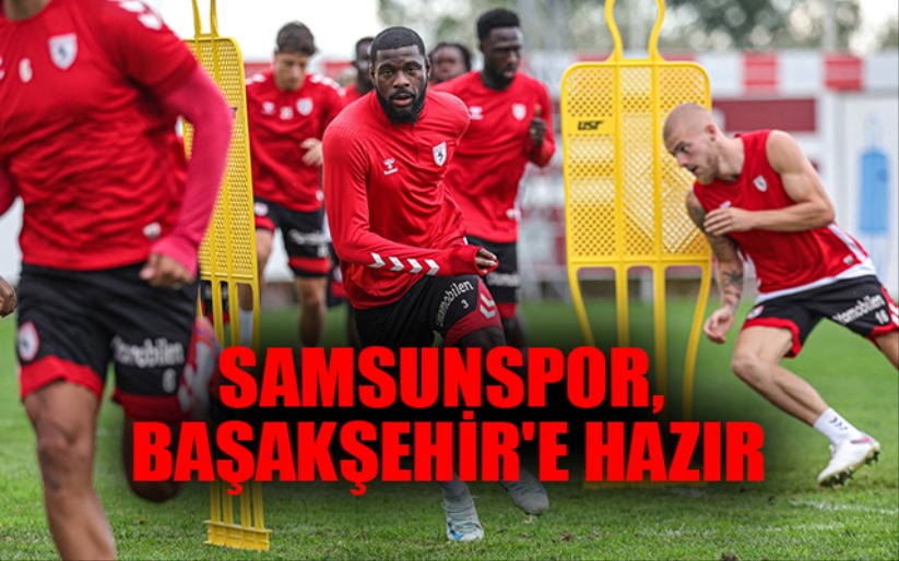 Samsunspor, Başakşehir'e Hazır