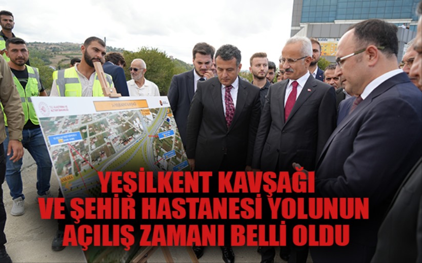 Yeşilkent Kavşağı ve Şehir Hastanesi yolunun açılış zamanı belli oldu