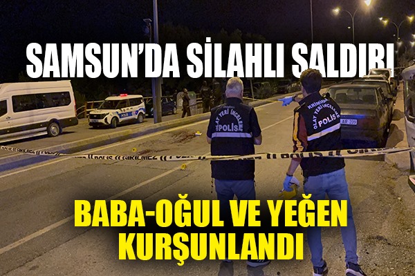 Samsun'da geceleyin sokak ortasında silahlı saldırı: 3 yaralı