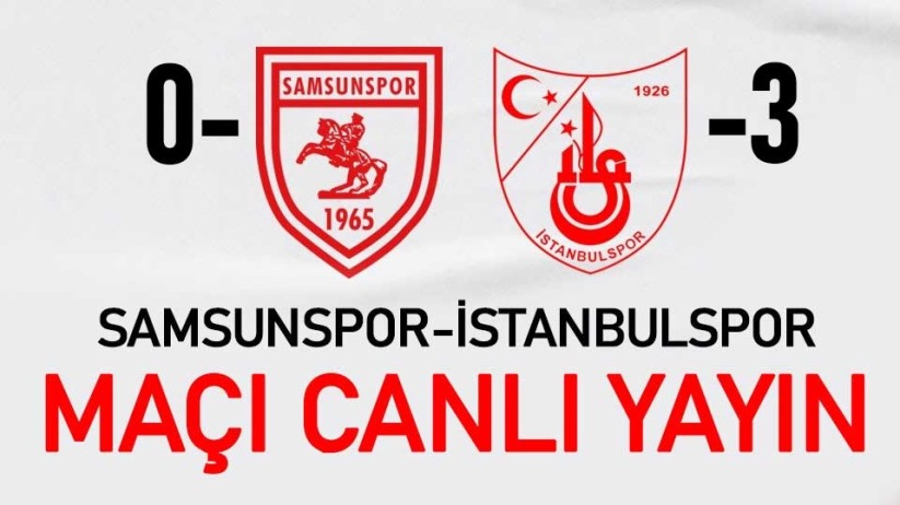 Samsunspor-İstanbulspor maçı canlı yayın