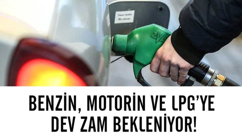 Benzin, motorin ve LPG'ye dev zam bekleniyor! İşte zam miktarı